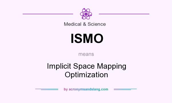 What does ISMO mean? It stands for Implicit Space Mapping Optimization