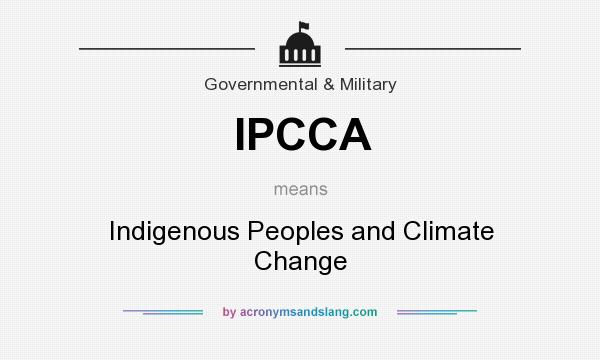 What does IPCCA mean? It stands for Indigenous Peoples and Climate Change