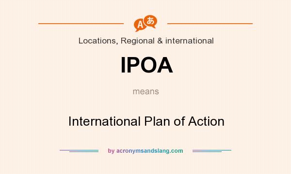 What does IPOA mean? It stands for International Plan of Action