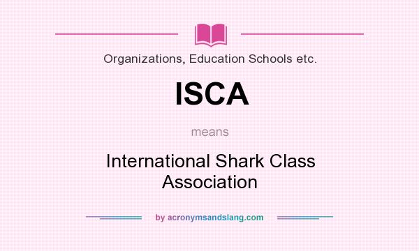What does ISCA mean? It stands for International Shark Class Association