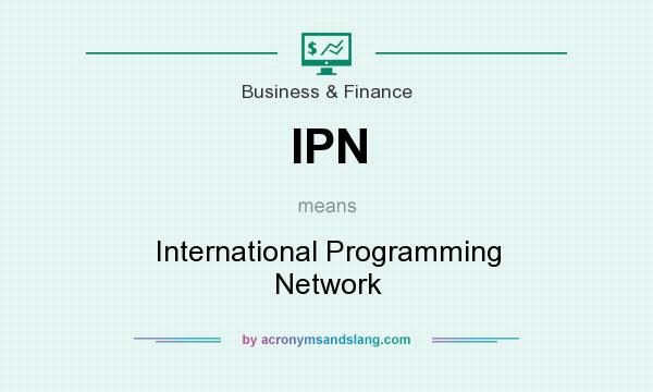 What does IPN mean? It stands for International Programming Network