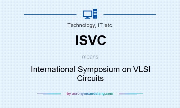 What does ISVC mean? It stands for International Symposium on VLSI Circuits