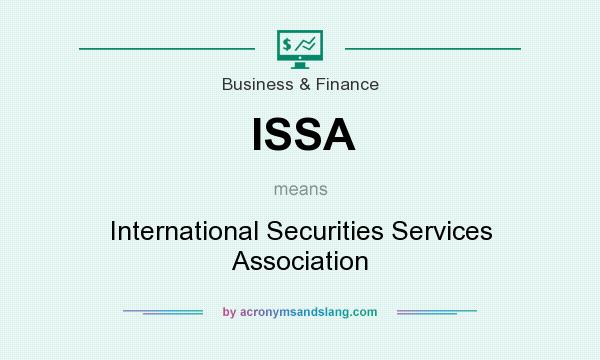 What does ISSA mean? It stands for International Securities Services Association