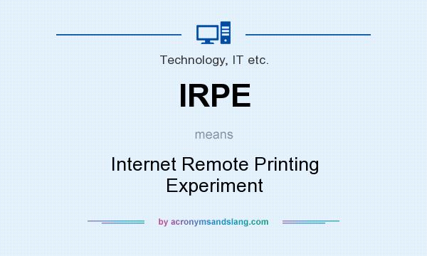 What does IRPE mean? It stands for Internet Remote Printing Experiment