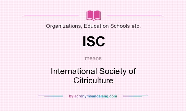 What does ISC mean? It stands for International Society of Citriculture