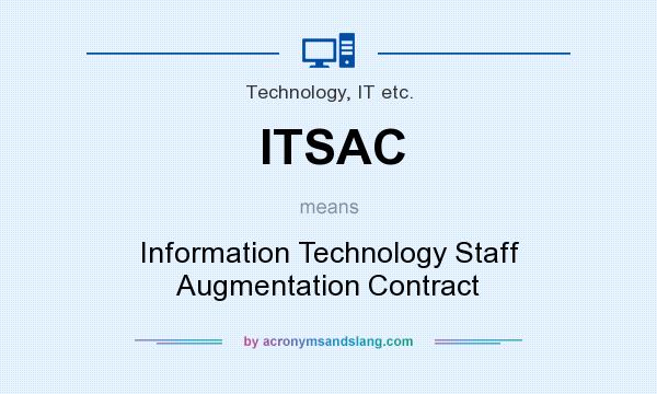 What does ITSAC mean? It stands for Information Technology Staff Augmentation Contract