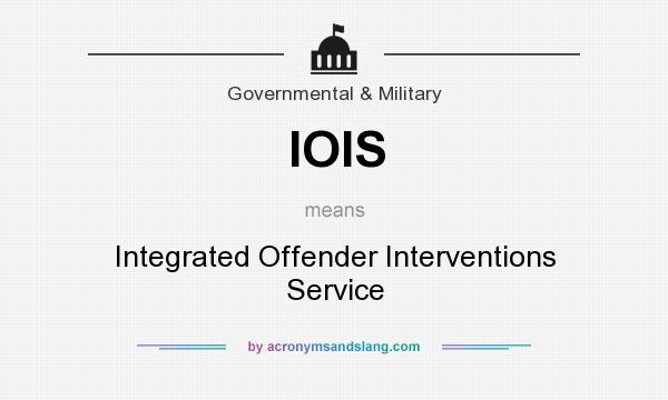 What does IOIS mean? It stands for Integrated Offender Interventions Service