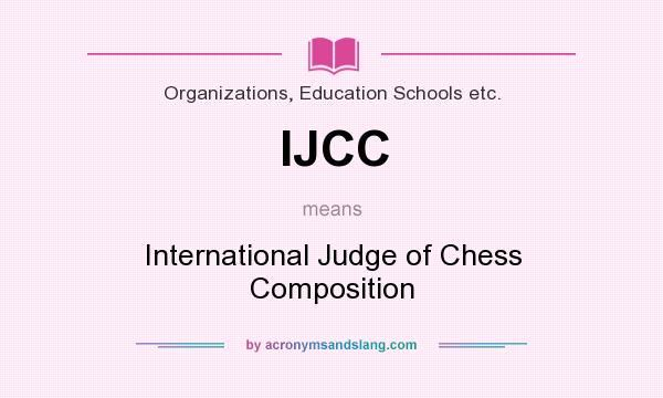 What does IJCC mean? It stands for International Judge of Chess Composition