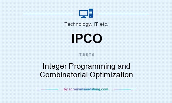 What does IPCO mean? It stands for Integer Programming and Combinatorial Optimization