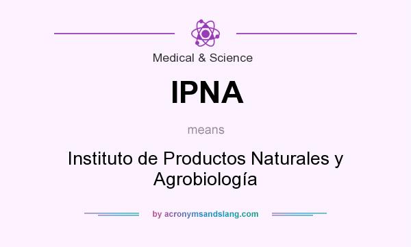 What does IPNA mean? It stands for Instituto de Productos Naturales y Agrobiología