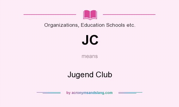What does JC mean? It stands for Jugend Club