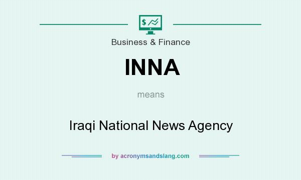 What does INNA mean? It stands for Iraqi National News Agency