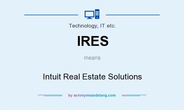What does IRES mean? It stands for Intuit Real Estate Solutions