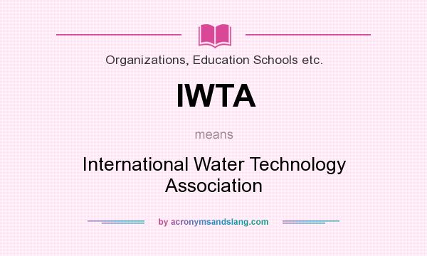 What does IWTA mean? It stands for International Water Technology Association