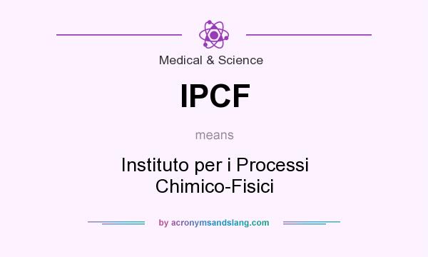 What does IPCF mean? It stands for Instituto per i Processi Chimico-Fisici