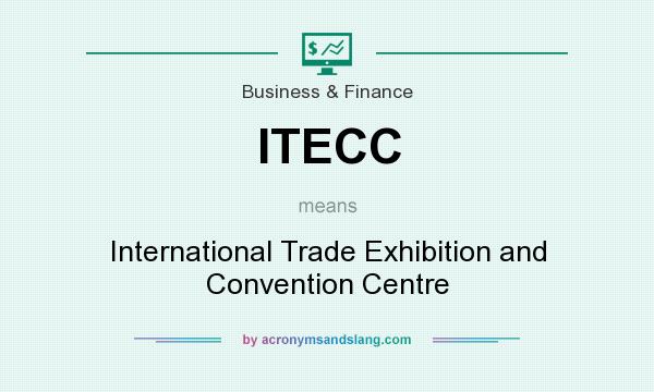 What does ITECC mean? It stands for International Trade Exhibition and Convention Centre
