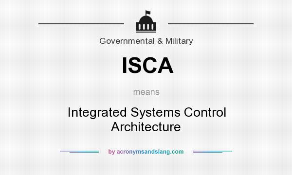 What does ISCA mean? It stands for Integrated Systems Control Architecture