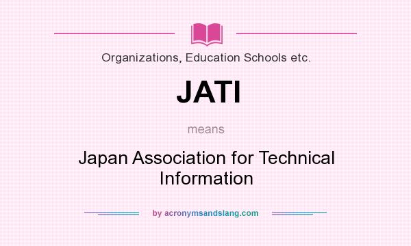 What does JATI mean? It stands for Japan Association for Technical Information