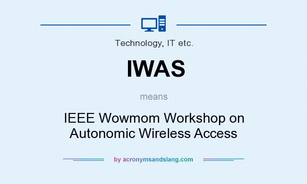 What does IWAS mean? It stands for IEEE Wowmom Workshop on Autonomic Wireless Access