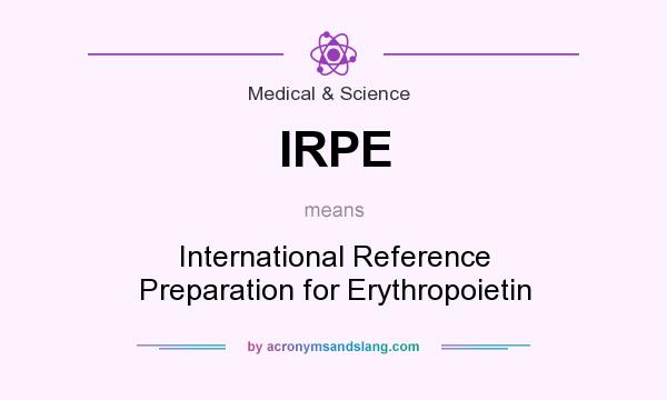 What does IRPE mean? It stands for International Reference Preparation for Erythropoietin