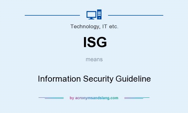 What does ISG mean? It stands for Information Security Guideline