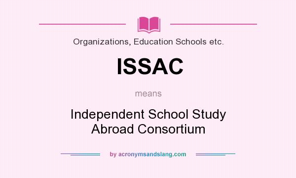 What does ISSAC mean? It stands for Independent School Study Abroad Consortium
