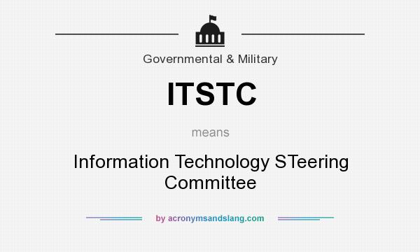 What does ITSTC mean? It stands for Information Technology STeering Committee