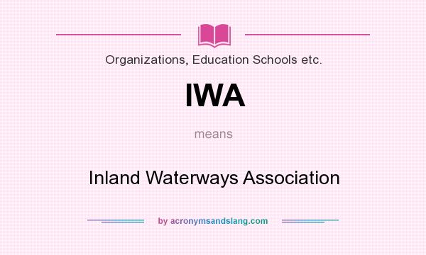 What does IWA mean? It stands for Inland Waterways Association