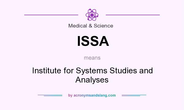 What does ISSA mean? It stands for Institute for Systems Studies and Analyses