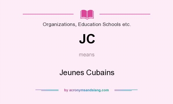 What does JC mean? It stands for Jeunes Cubains