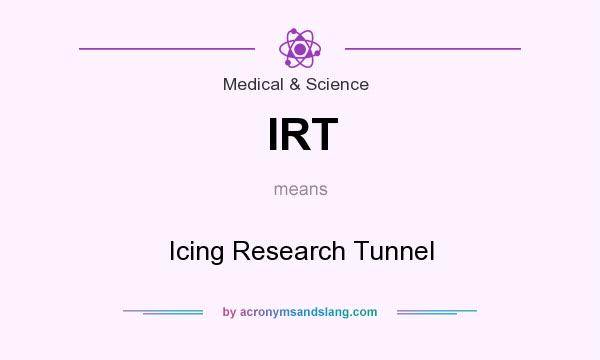 What does IRT mean? It stands for Icing Research Tunnel