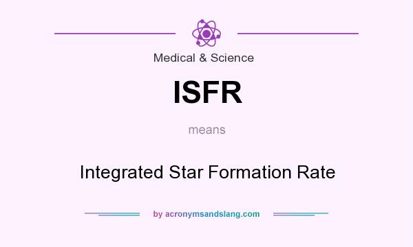 What does ISFR mean? It stands for Integrated Star Formation Rate