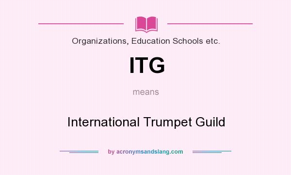 What does ITG mean? It stands for International Trumpet Guild