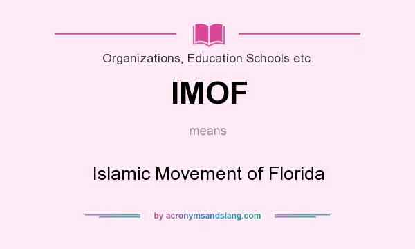 What does IMOF mean? It stands for Islamic Movement of Florida