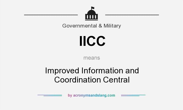 What does IICC mean? It stands for Improved Information and Coordination Central