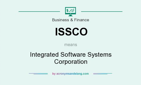 What does ISSCO mean? It stands for Integrated Software Systems Corporation
