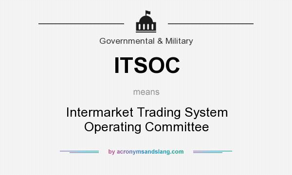What does ITSOC mean? It stands for Intermarket Trading System Operating Committee
