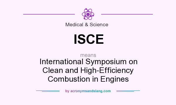 What does ISCE mean? It stands for International Symposium on Clean and High-Efficiency Combustion in Engines