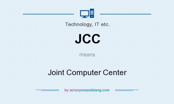What does JCC mean? It stands for Joint Computer Center
