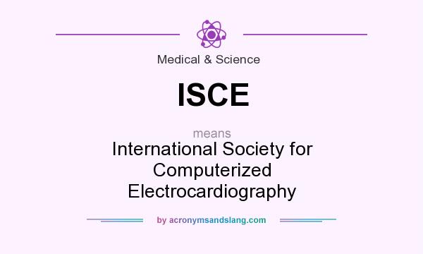 What does ISCE mean? It stands for International Society for Computerized Electrocardiography