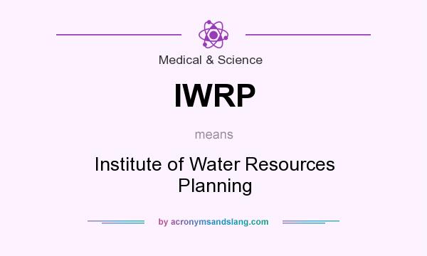 What does IWRP mean? It stands for Institute of Water Resources Planning