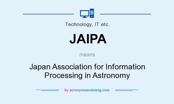 What does JAIPA mean? It stands for Japan Association for Information Processing in Astronomy