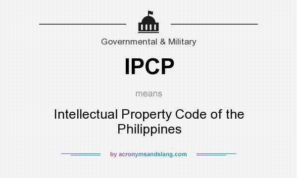 What does IPCP mean? It stands for Intellectual Property Code of the Philippines