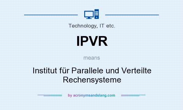 What does IPVR mean? It stands for Institut für Parallele und Verteilte Rechensysteme