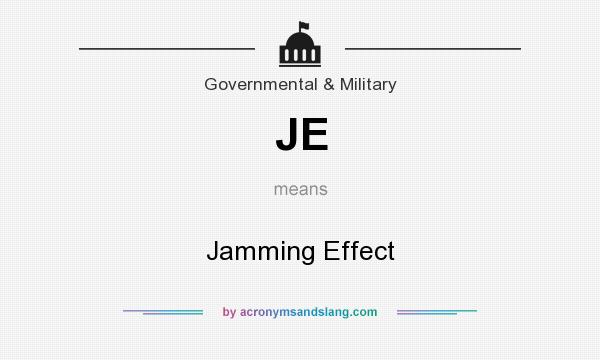 What does JE mean? It stands for Jamming Effect