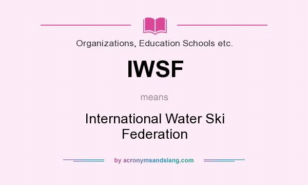 What does IWSF mean? It stands for International Water Ski Federation