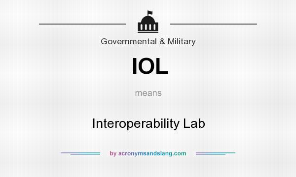 What does IOL mean? It stands for Interoperability Lab