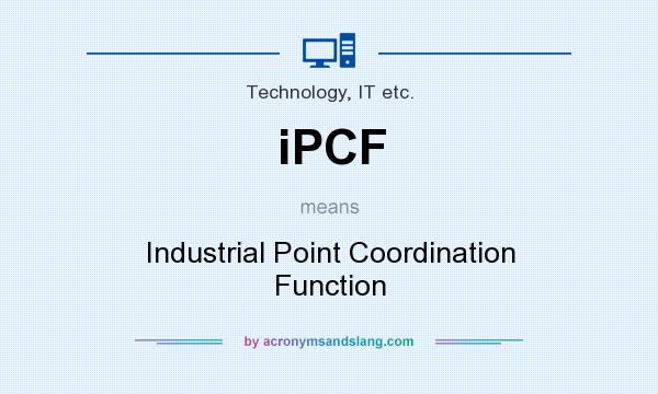 What does iPCF mean? It stands for Industrial Point Coordination Function