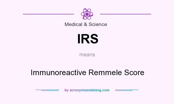 What does IRS mean? It stands for Immunoreactive Remmele Score