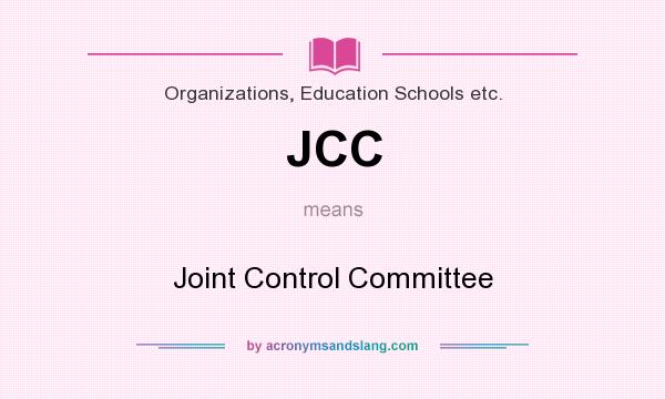 What does JCC mean? It stands for Joint Control Committee
